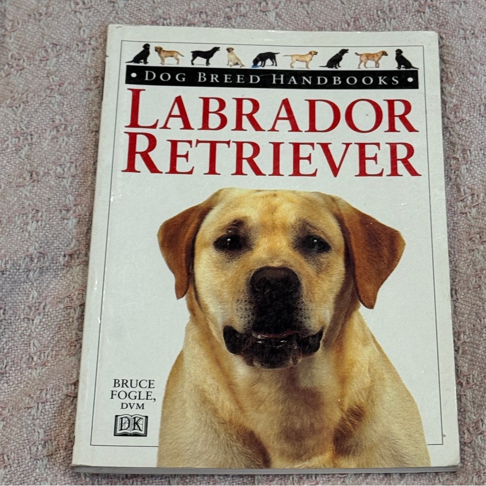 Labrador Retriever Dog Breed Handbook by Bruce Fogle New